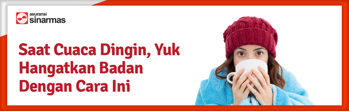 Saat Cuaca Dingin, Yuk Hangatkan Badan Dengan Cara Ini