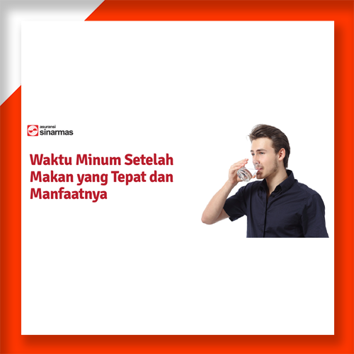 Waktu Minum Setelah Makan yang Tepat dan Manfaatnya