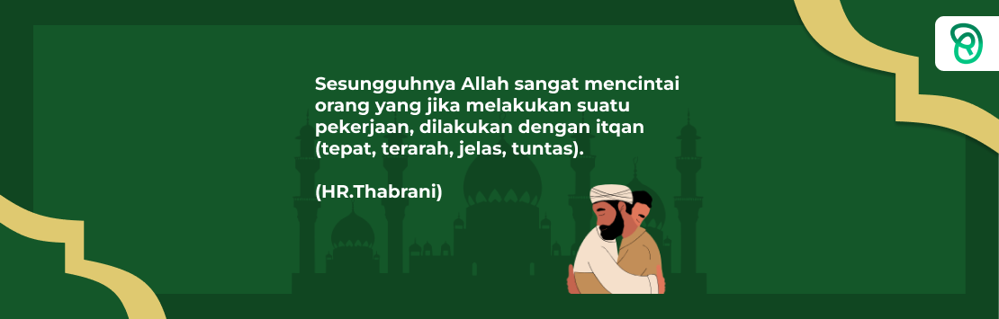 Cahaya Risalah : HR. Thabrani Tentang Bagaimana Suatu Pekerjaan dilakukan dengan Itqan