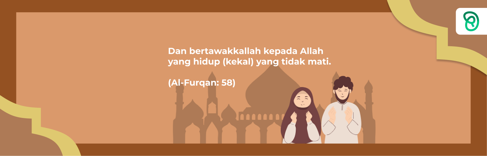 Cahaya Risalah : QS. Al-Furqan : 58 Tentang Bertawakkallah Kepada Allah yang Hidup (Kekal)