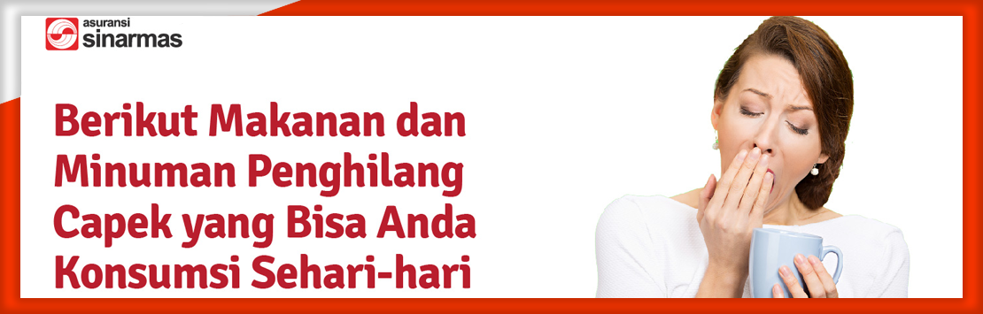 Berikut Makanan dan Minuman Penghilang Capek yang Bisa Anda Konsumsi Sehari-hari